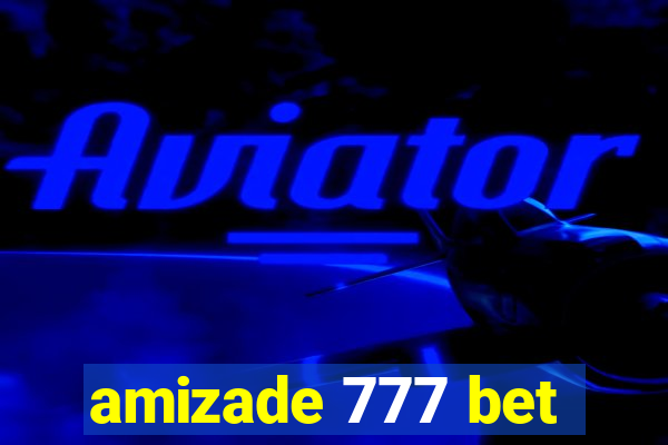 amizade 777 bet